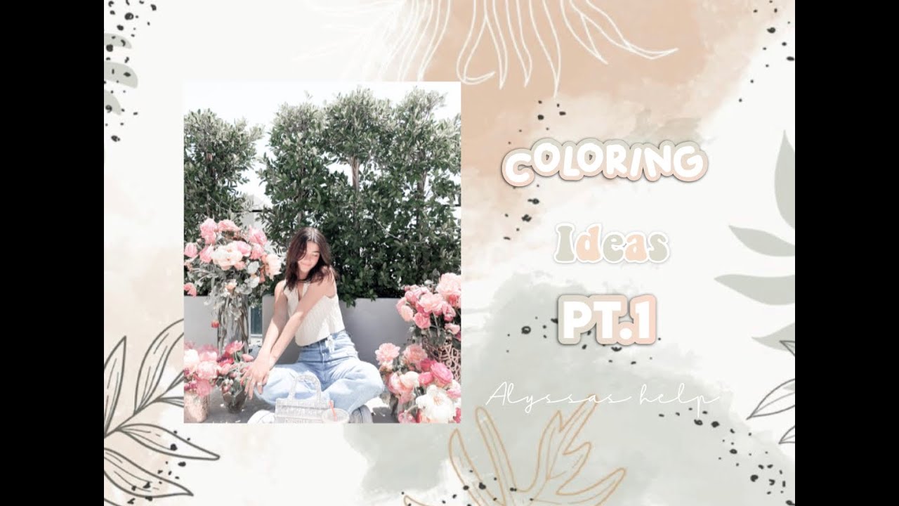 Coloring ideas! | part 1| alyssa&rsquo;s help
