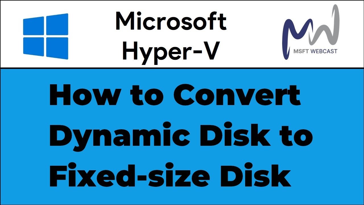 19. How to Convert Dynamic Expanding Disk to Fixed size on Hyper-V
