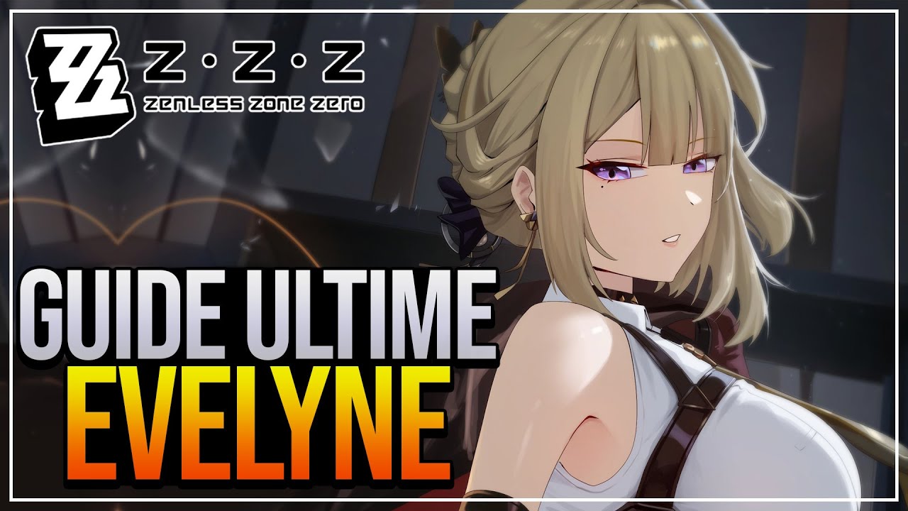 &Eacute;VELYNE EST MONSTRUEUSE ! GUIDE COMPLET: ARME, DISQUE & TEAM - ZENLESS ZONE ZERO