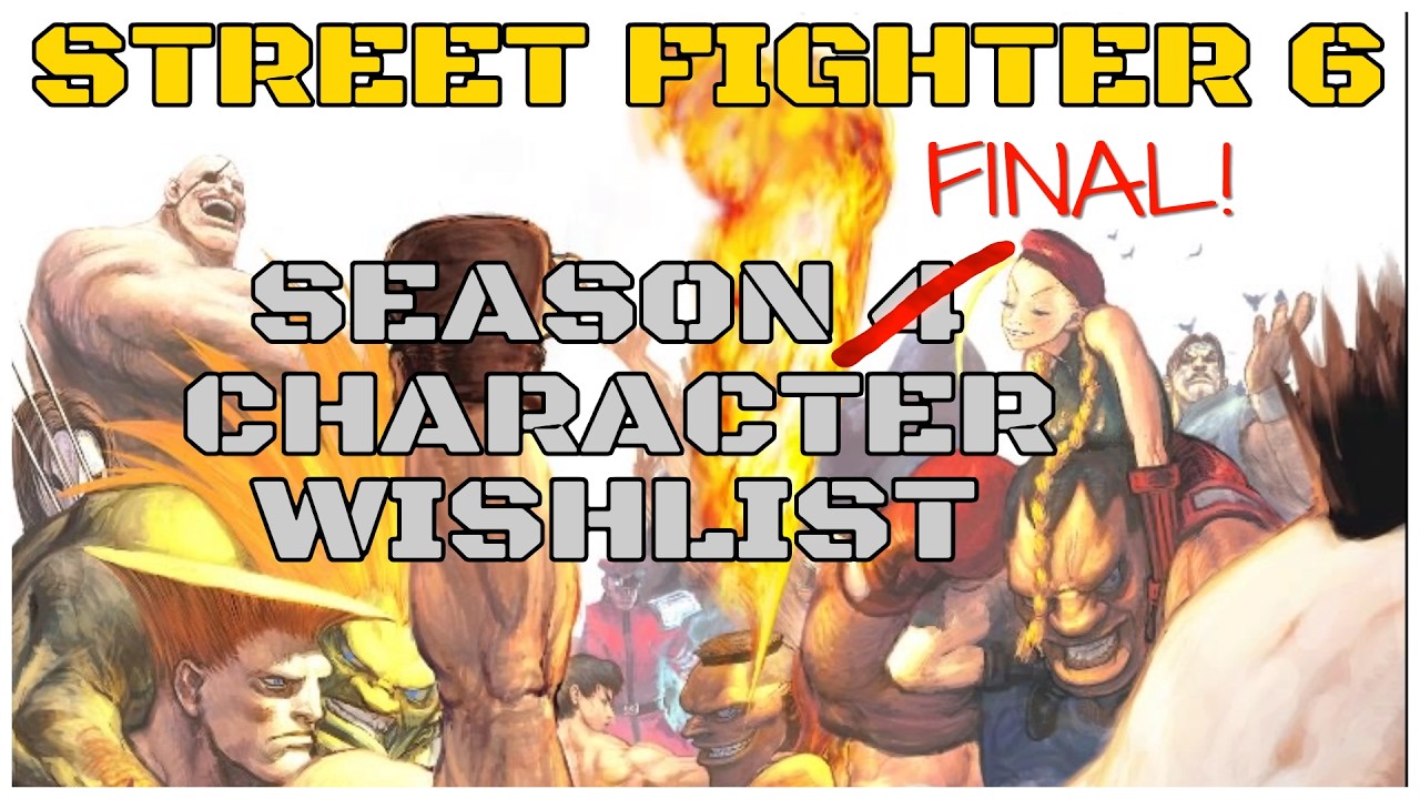 My Street Fighter 6 'Final' Season Character Wishlist