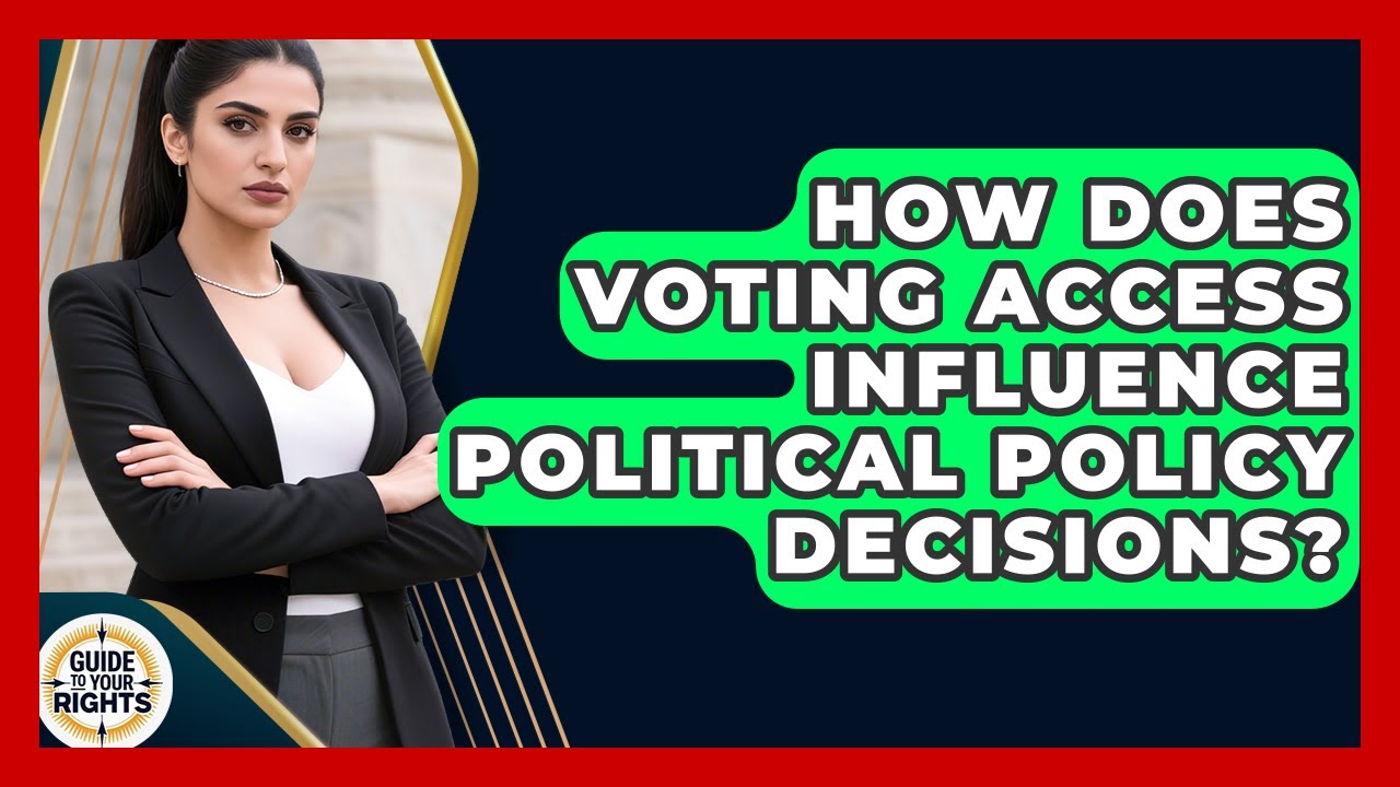 How Does Voting Access Influence Political Policy Decisions? | Guide To Your Rights News