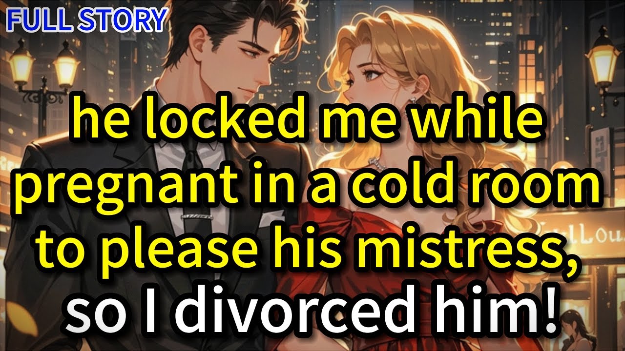 he locked me while pregnant in a cold room to please his mistress, so I divorced him!