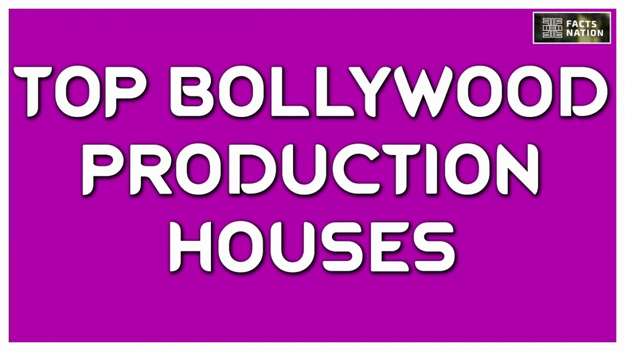 Top Bollywood Production Houses
