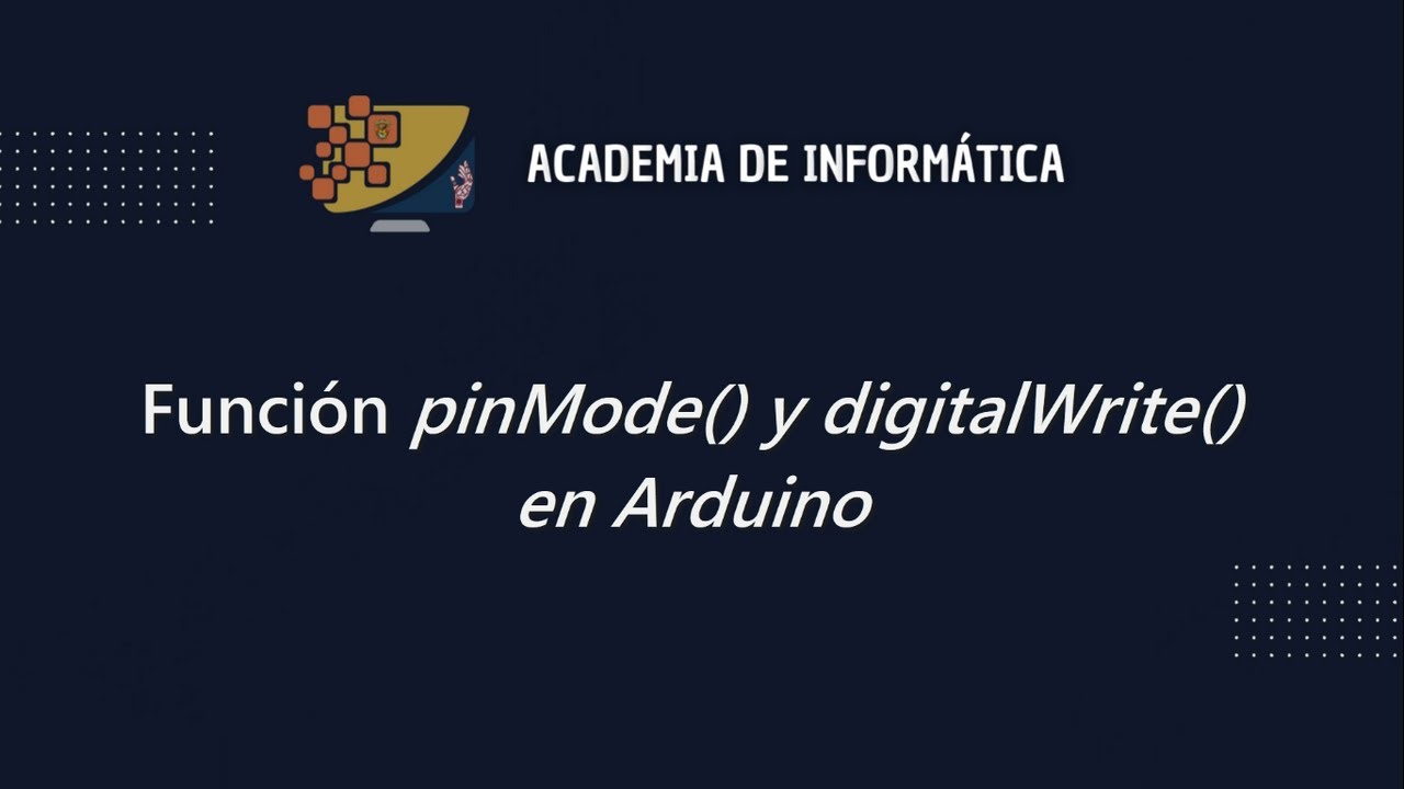 Función pinMode() y digitalWrite() en Arduino | Academia de Informática | DGEP | UAS