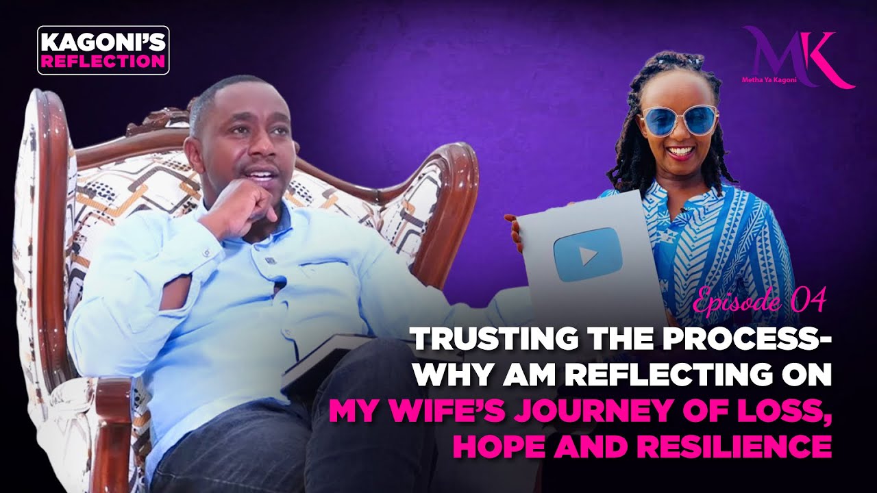 Trusting the process- Jimmy Kagoni reflects on his wife’s journey of Metha ya Kagoni//pain and hope