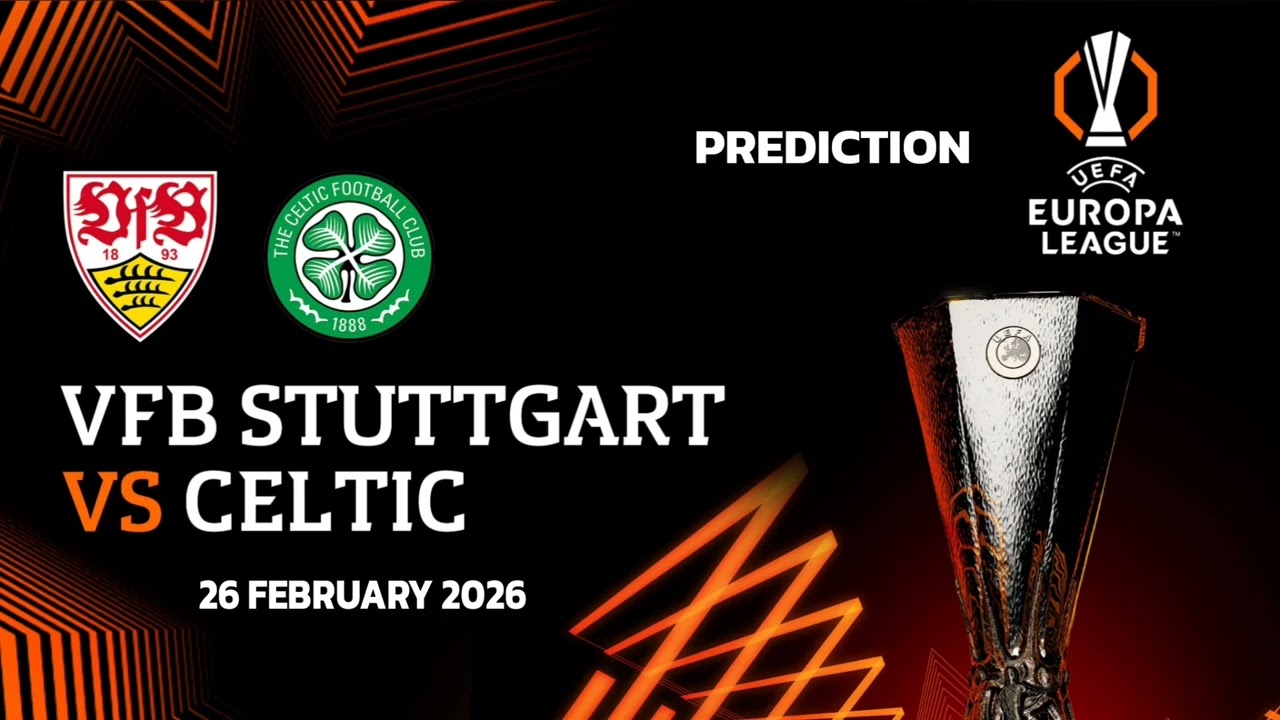 Stuttgart VS Celtic | Uefa Europa League Match Prediction 