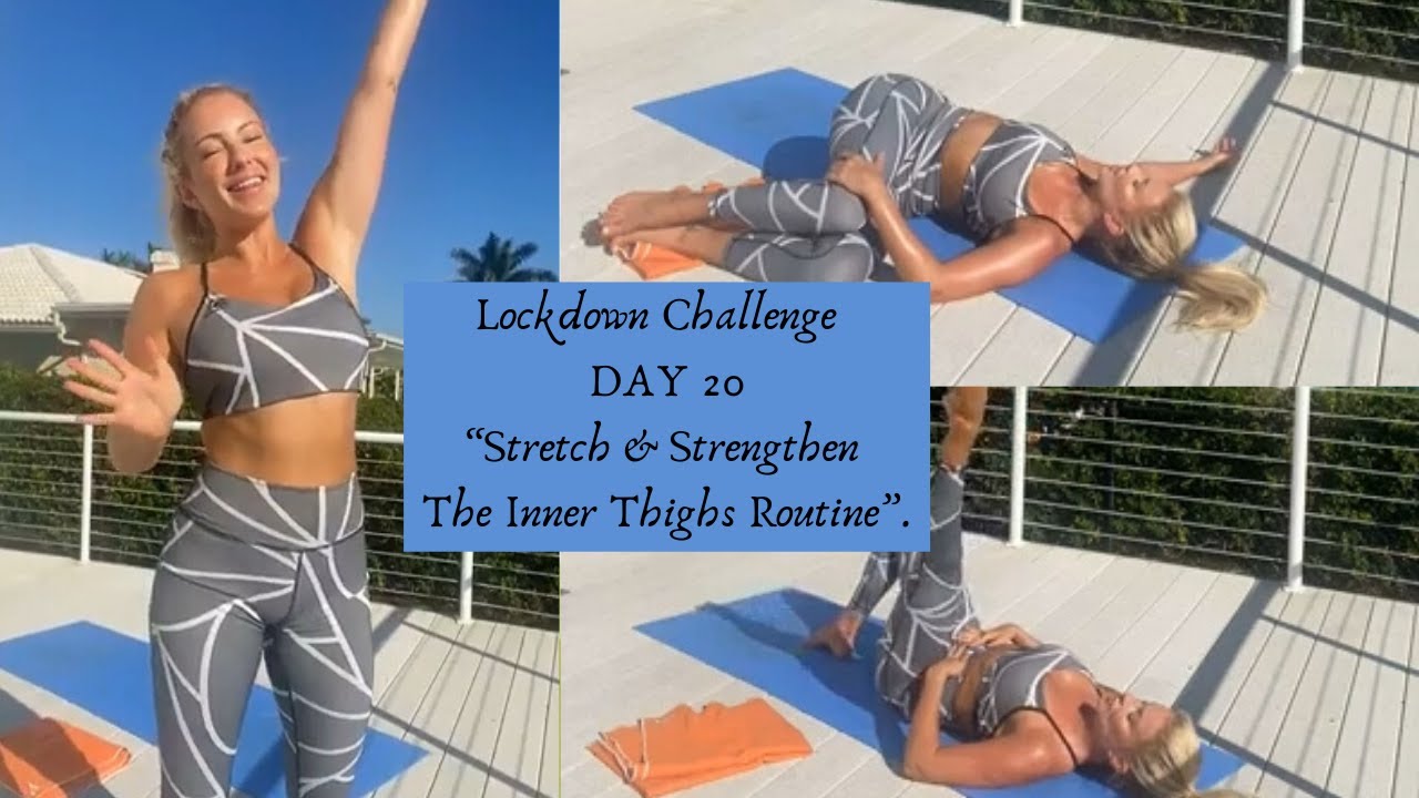 Lockdown Challenge Day 20 - “Stretch & Strengthen The Inner Thighs Routine”