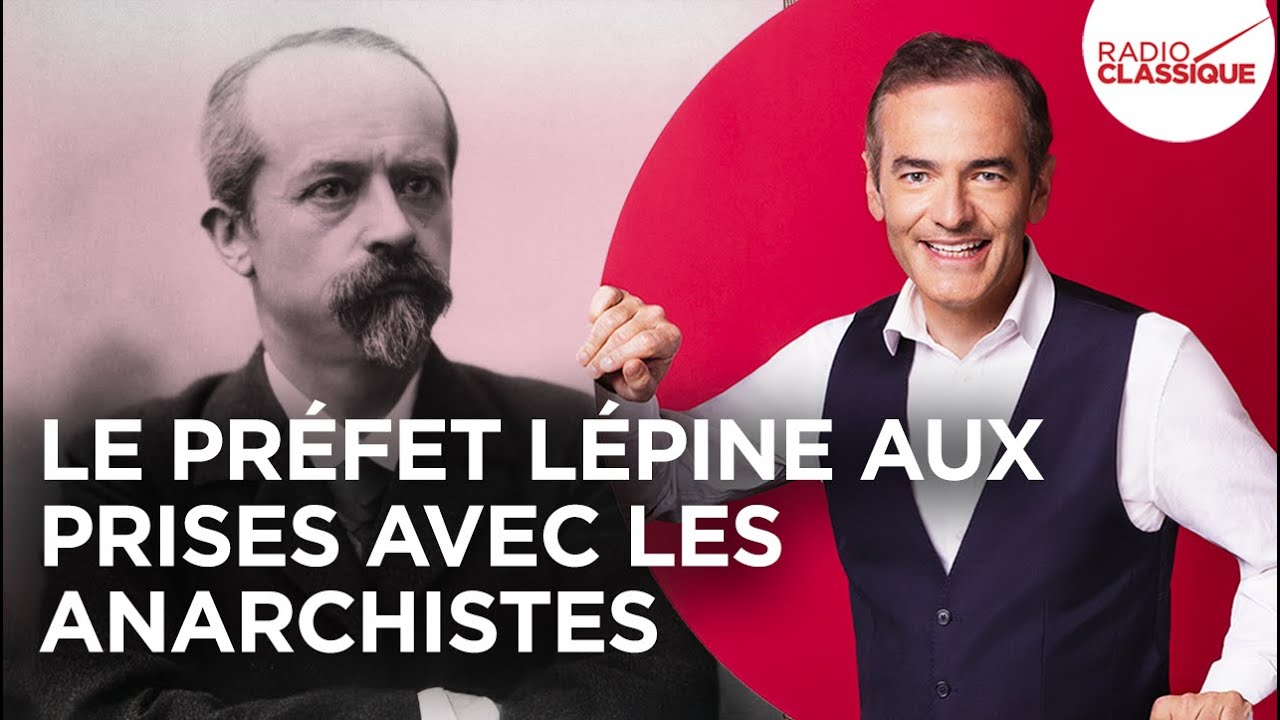 Franck Ferrand raconte : Le pr&eacute;fet L&eacute;pine et les anarchistes (Les Grands Dossiers de l'Histoire)