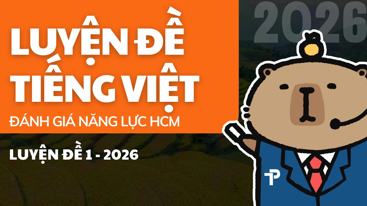 [ĐGNL HCM] TIẾNG VIỆT | LUYỆN ĐỀ 1-2026 | Đ&Aacute;NH GI&Aacute; NĂNG LỰC ĐHQG TP.HCM | V-ACT
