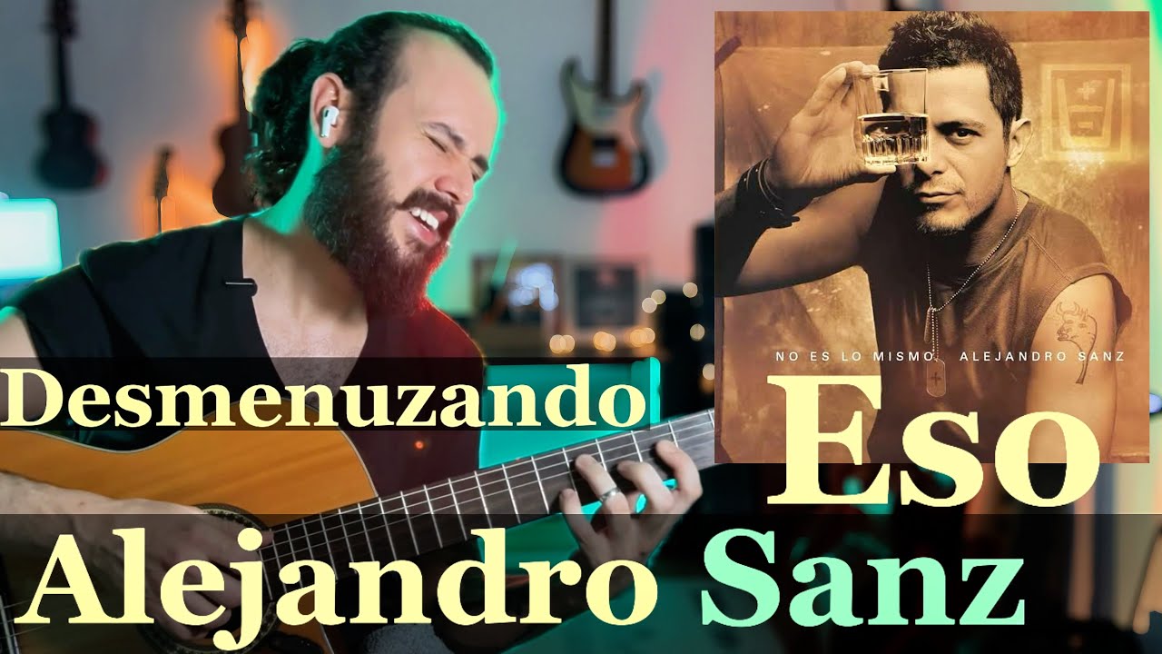 ESO - Alejandro Sanz, Análisis y Tutorial | Desmenuzando Canciones