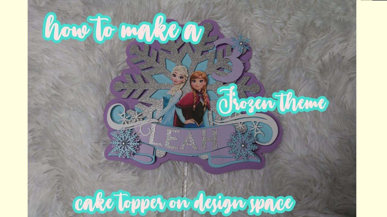 ❄❄how to make a frozen theme cake topper on design space