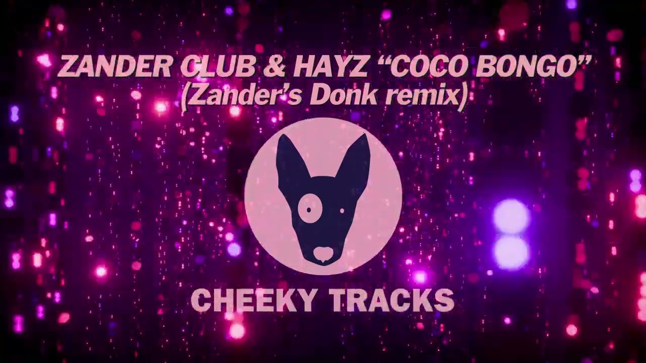 Zander Club & Hayz - Coco Bongo (Zander's Donk remix) (Cheeky Tracks) OUT NOW