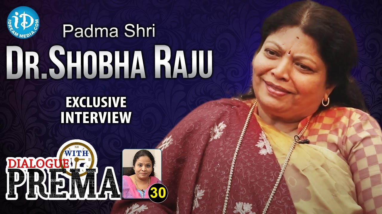Padma Shri Dr Shobha Raju Exclusive Interview | Dialogue With Prema | Celebration Of Life #30