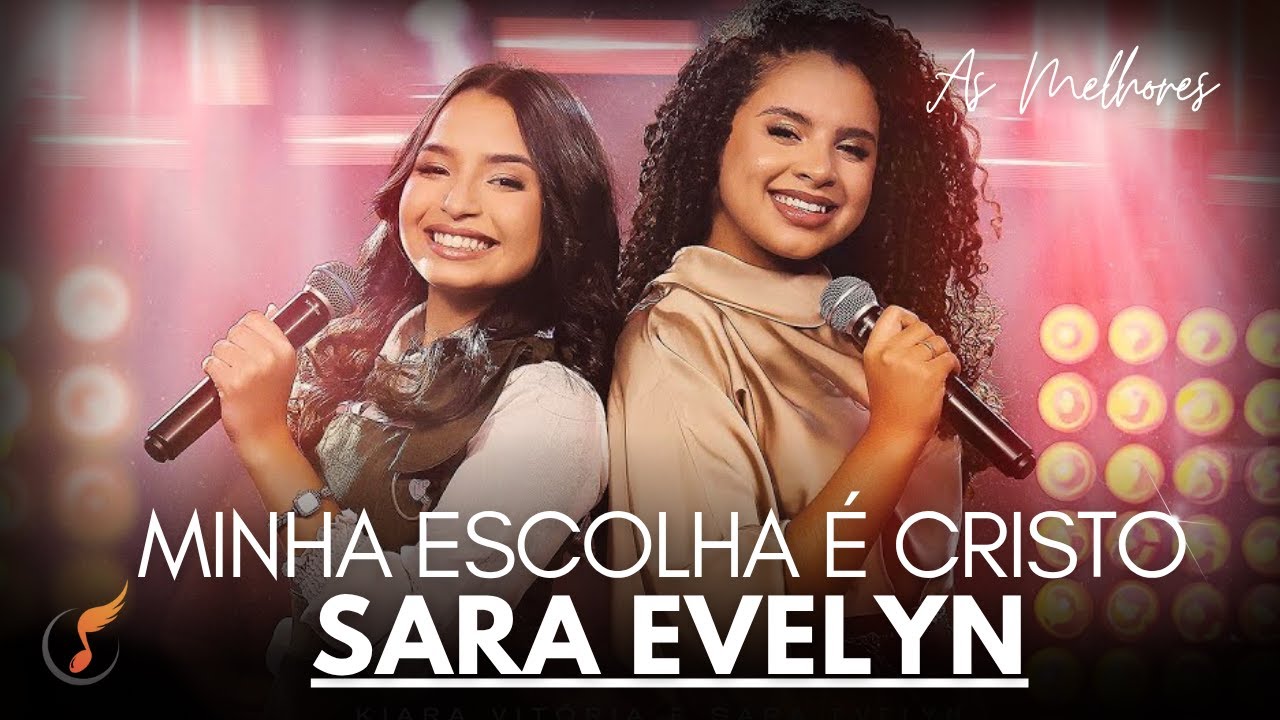 Sara Evelyn | Os Melhores Clipes - [DVD Minha Escolha é Cristo]