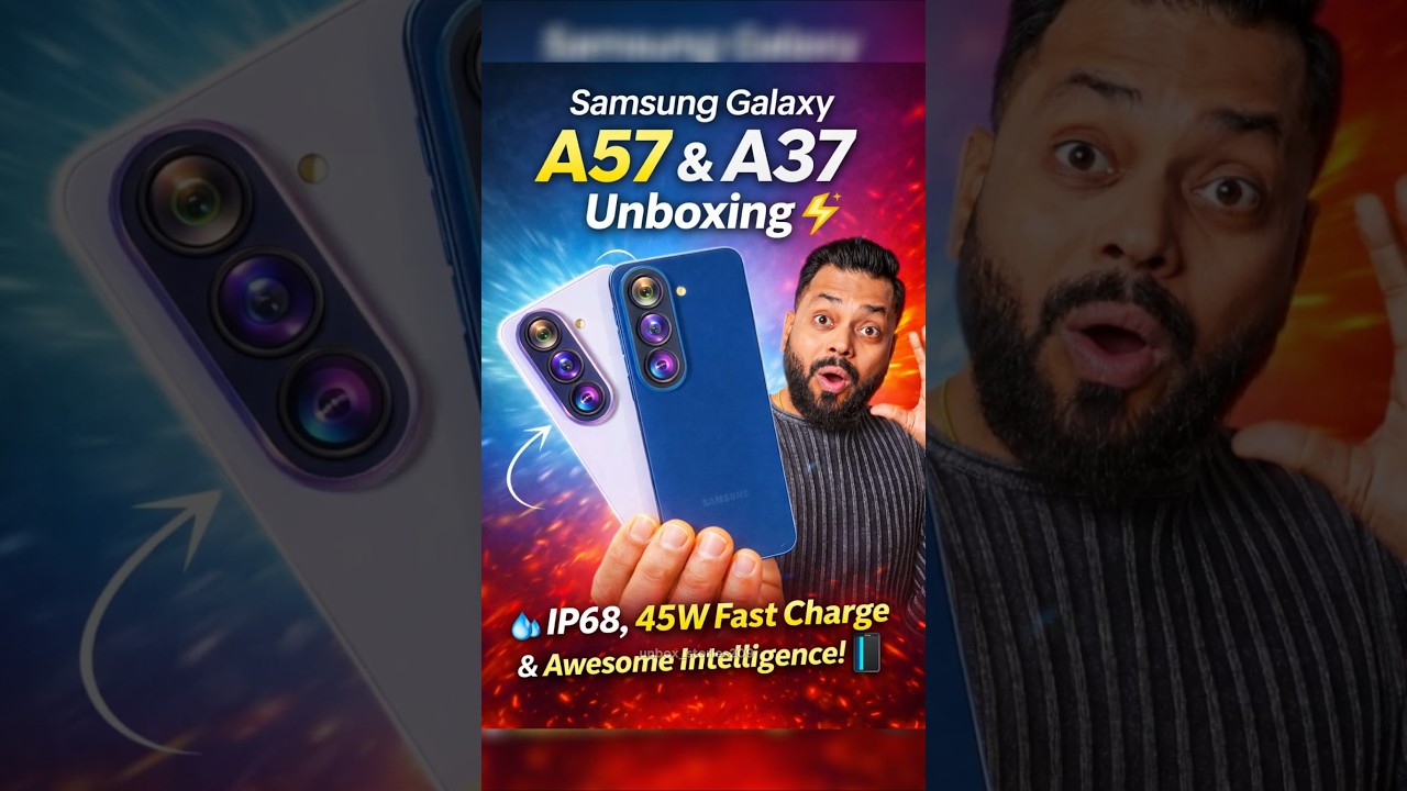 Samsung Galaxy A57 & A37 Unboxing ⚡ IP68, 45W Fast Charge & Awesome Intelligence 🔥📱