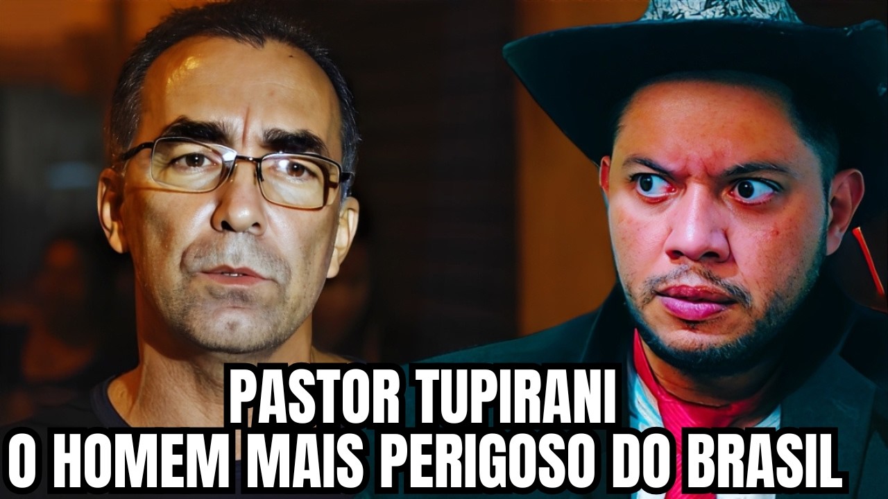 Pastor Tupirani "O HOMEM MAIS PERIGOSO DO BRASIL".