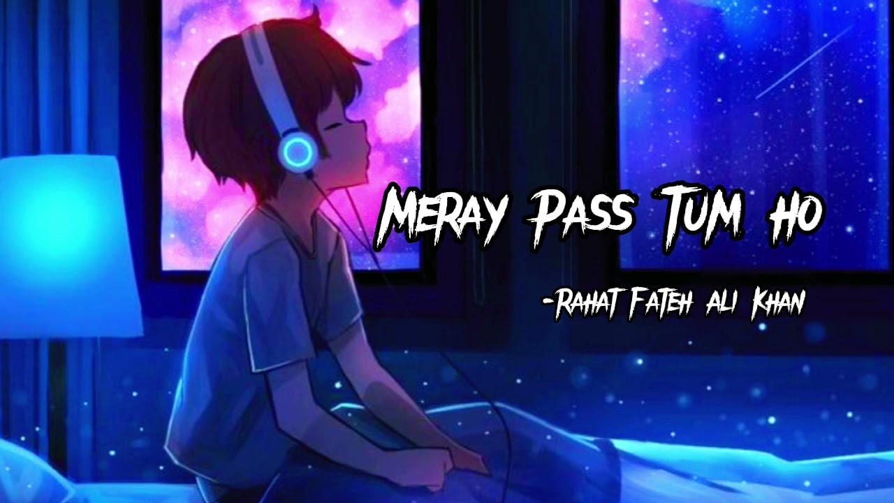 Meray Paas Tum Ho - Lofi - Rahat Fateh Ali Khan - (Slowed + Reverb)