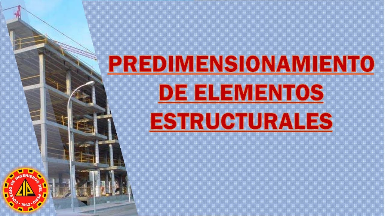 PREDIMENSIONAMIENTO DE ELEMENTOS ESTRUCTURALES EN EDIFICACIONES.