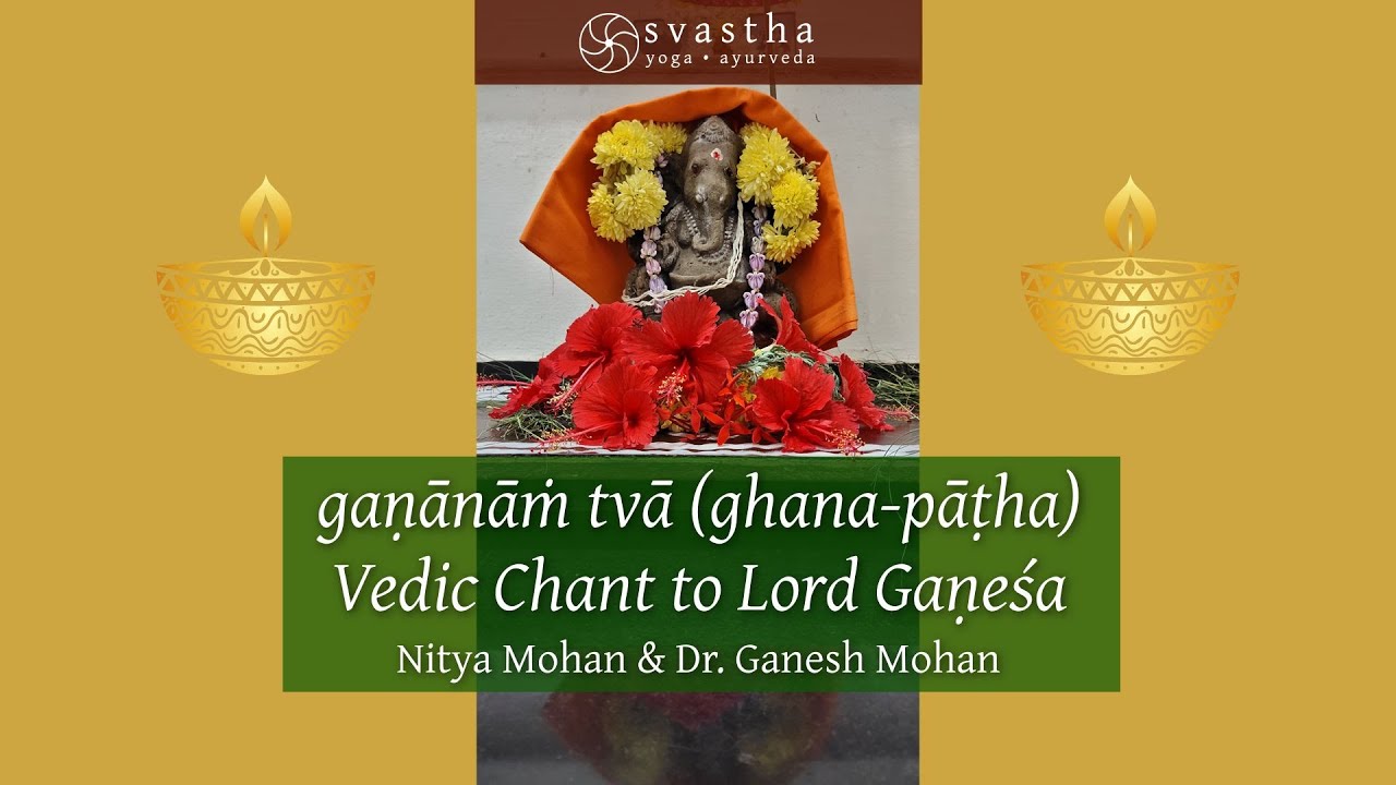 Salutations to Lord Ganesha | Chants from the Vedas | Nitya Mohan & Dr. Ganesh Mohan | Svastha.net