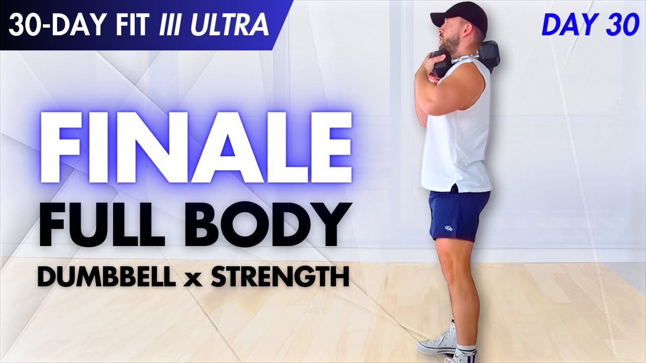 Day 30: FULL BODY STRENGTH FINALE | 30-DAY FIT /// ULTRA