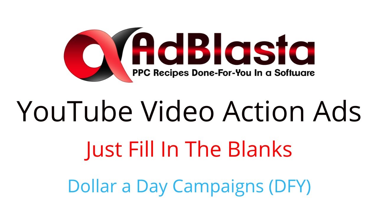 Video Action Ads Campaign DFY In a Software - AdBlasta