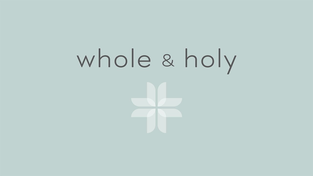 10:45am Service • Whole & Holy Wk 2