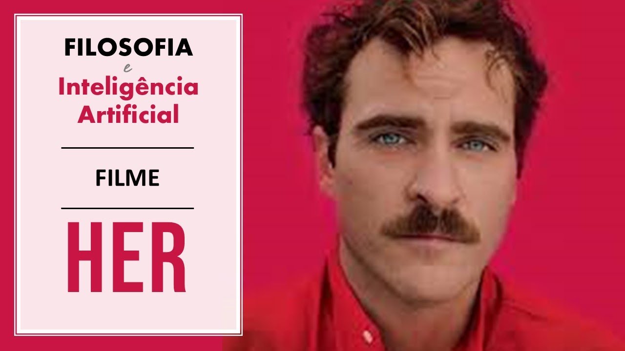 🤖Filosofia e Inteligência Artificial - Filme: HER || Prof. Rubens Sampaio