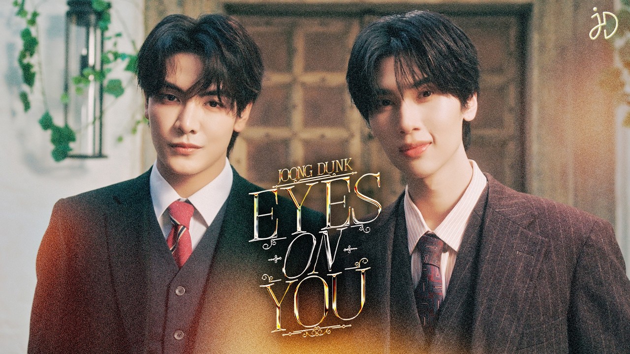 Eyes On You - Joong Archen, Dunk Natachai