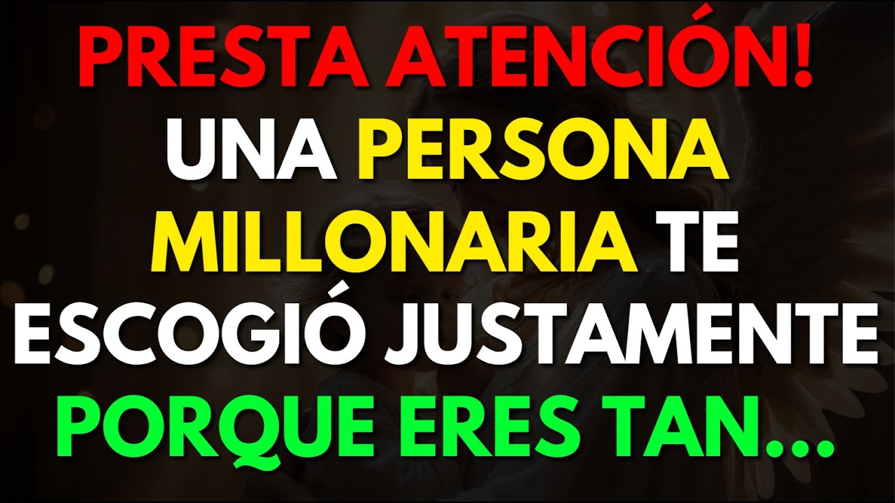PRESTA ATENCIÓN! UNA PERSONA MILLONARIA TE ESCOGIÓ JUSTAMENTE PORQUE ERES TAN...