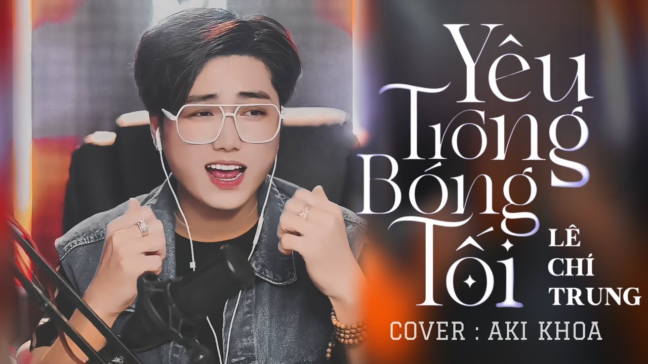 Y&Ecirc;U TRONG B&Oacute;NG TỐI | L&Ecirc; CH&Iacute; TRUNG | COVER AKI KHOA | BẢN LIVE STREAM kh&ocirc;ng danh phận kh&ocirc;ng c&ocirc;ng nhận