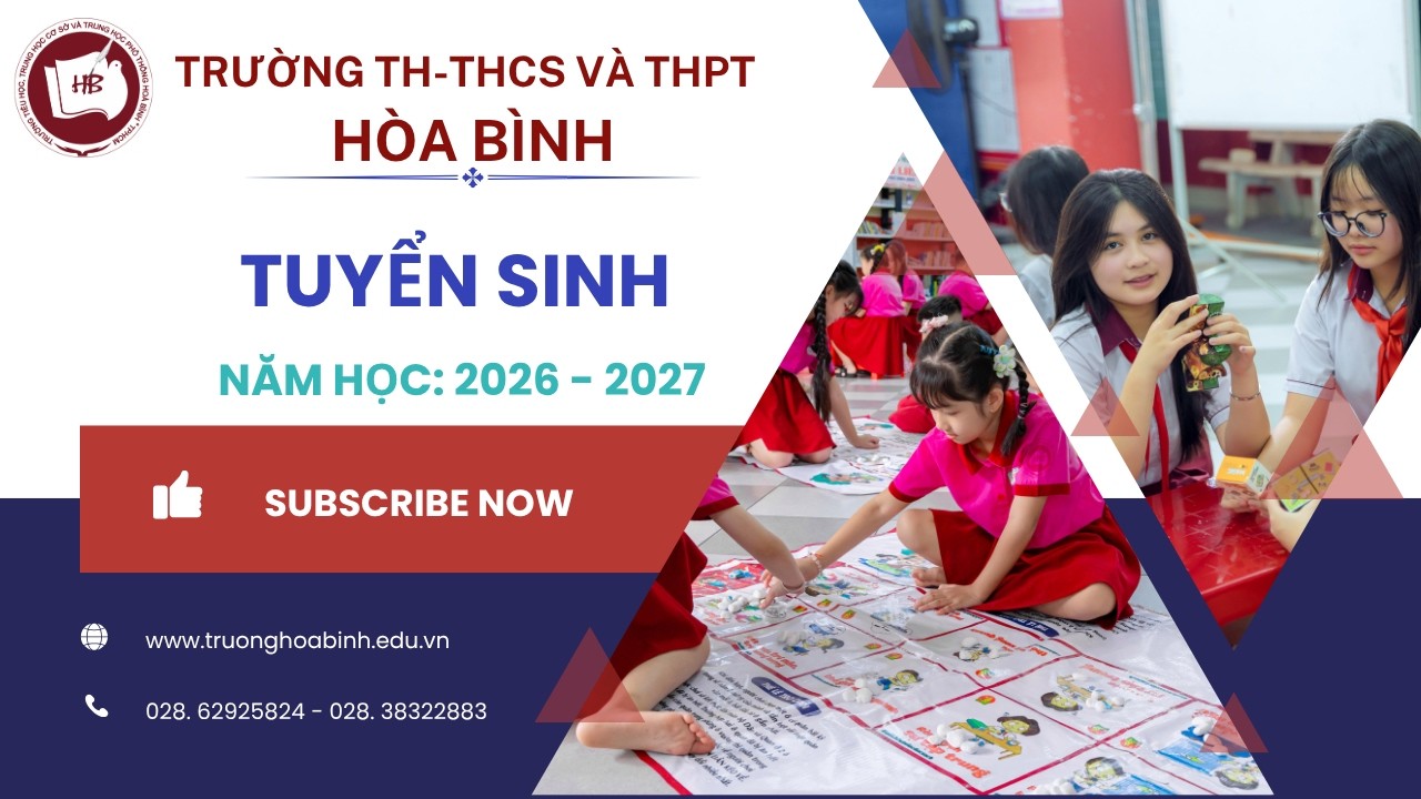 TRƯỜNG TiH - THCS VÀ THPT HÒA BÌNH TUYỂN SINH LỚP 1 - 6 - 10 NĂM HỌC 2025 - 2026