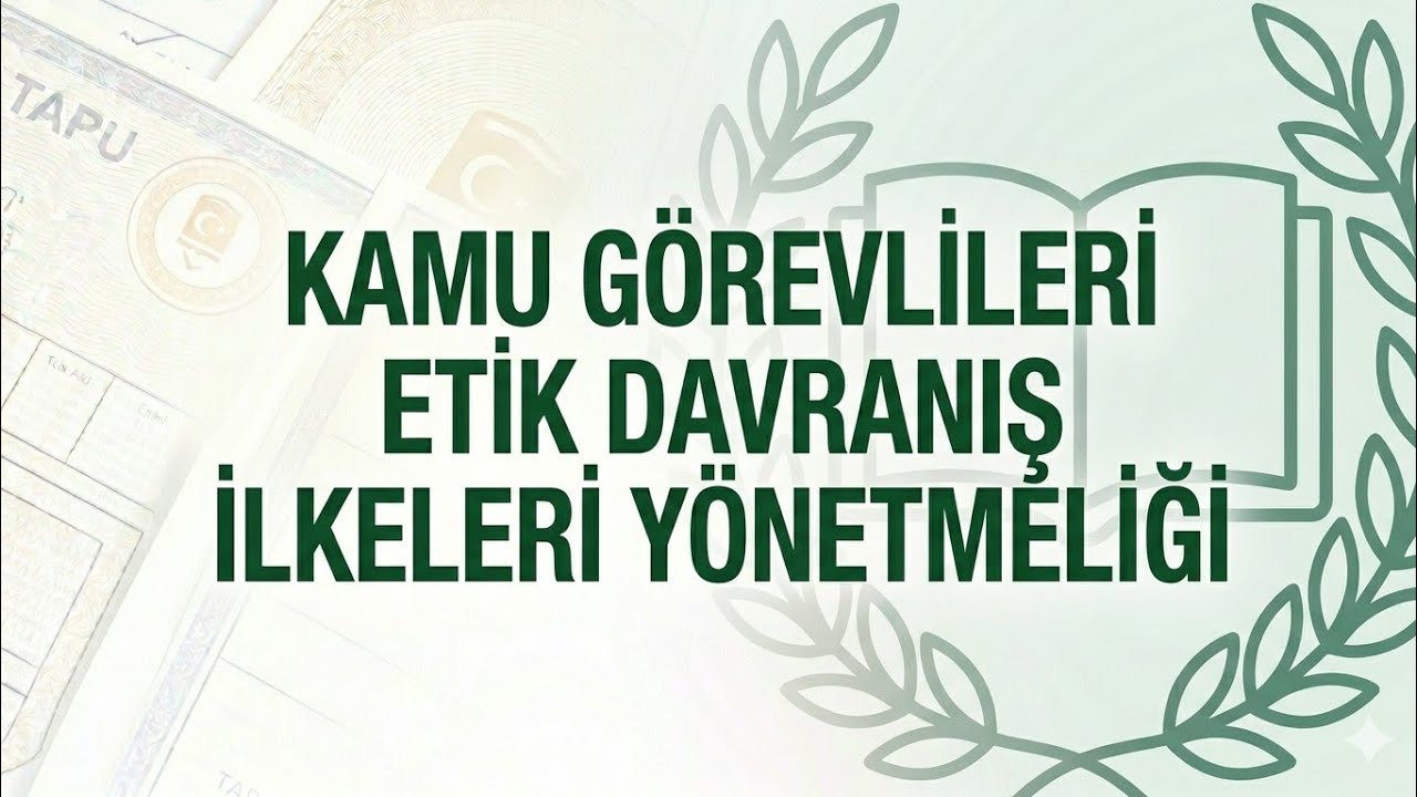 Kamu Görevlileri Etik Davranış İlkeleri Yönetmeliği - TKGM Görevde Yükselme Sınavına Hazırlık 2026