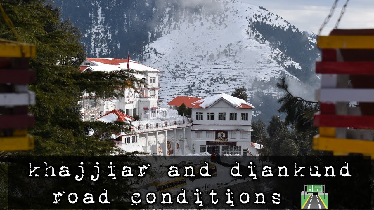 खजियार और डायनकुंड आप जा सकते हो या नही ll heavy snowfall Dalhousie ll Dalhousie public school