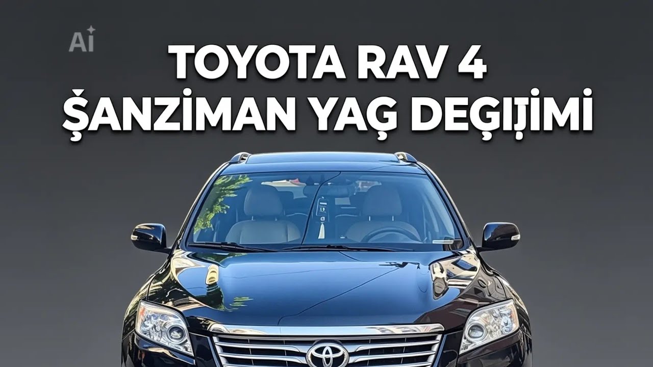 TOYOTA RAV 4 OTOMATİK ŞANZIMAN YAĞ TAM DEĞİŞİMİ 