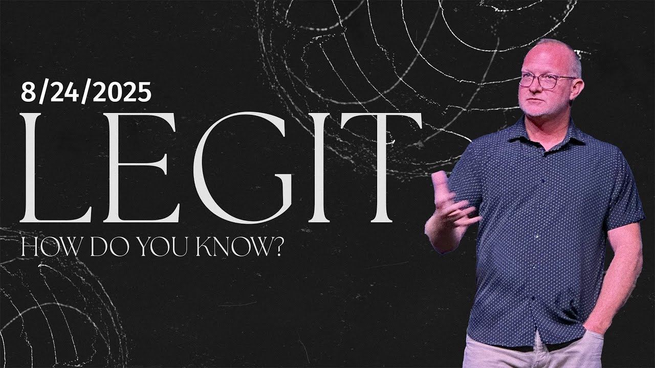 GOD IS LOVE — LEGIT: How Do You Know? with Pastor Josh Carpenter — 8/24/2025