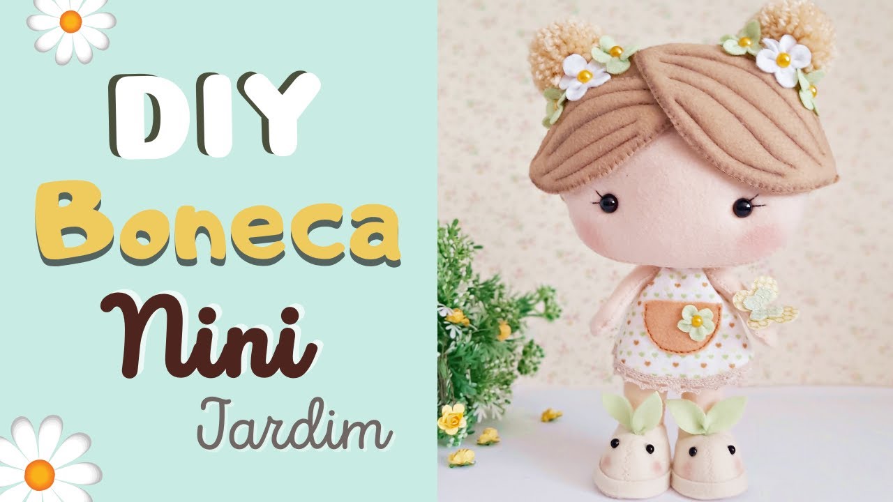 DIY🌸 Boneca Nini Jardim🌸 (Como fazer boneca em feltro )