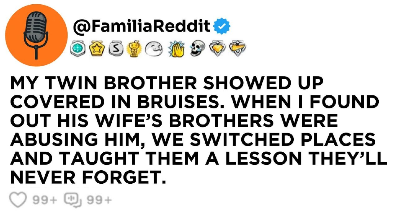 MY TWIN BROTHER SHOWED UP COVERED IN BRUISES. WHEN I FOUND OUT HIS WIFE’S BROTHERS... Reddit Stories