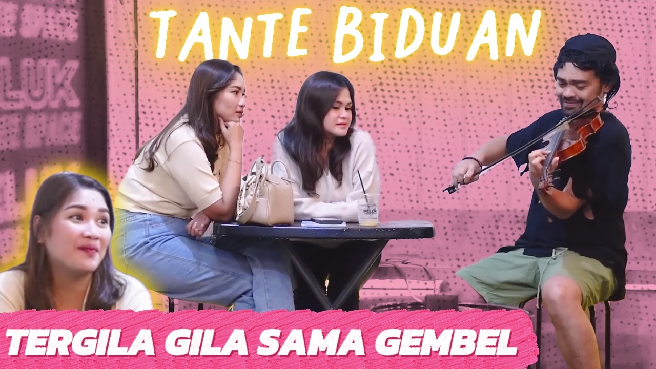TANTE BIDUAN INI ... TERGILA GILA SAMA GEMBEL ...