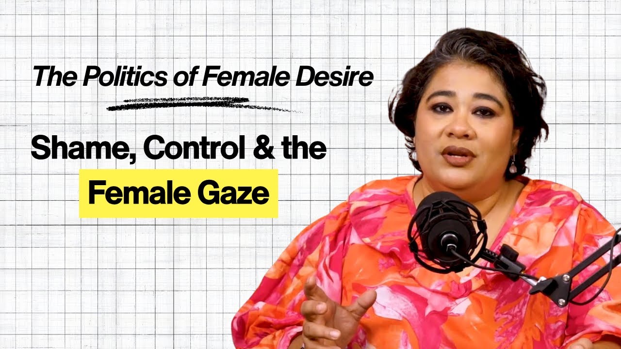 The Politics of Female Desire: Shame, Control & the Female Gaze | | The Personal Lens