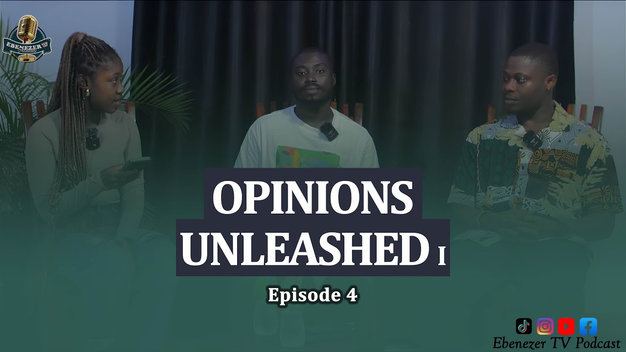 Opinions Unleashed! || Ebenezer TV Podcast || Episode 4