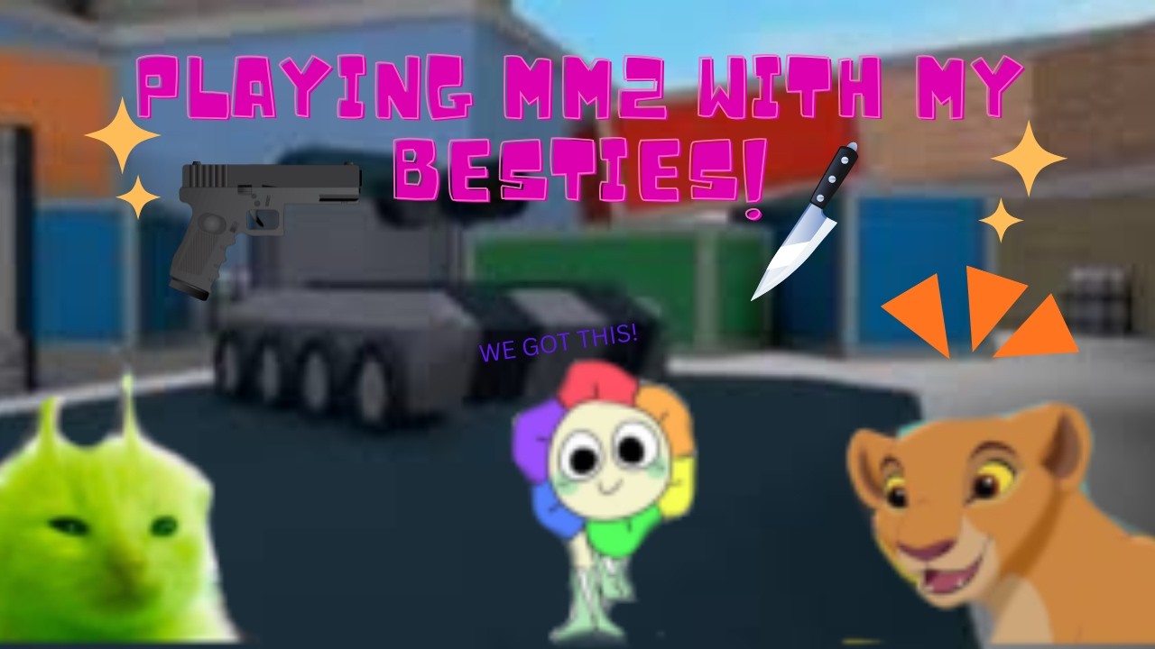 Playing mm2 with my besties