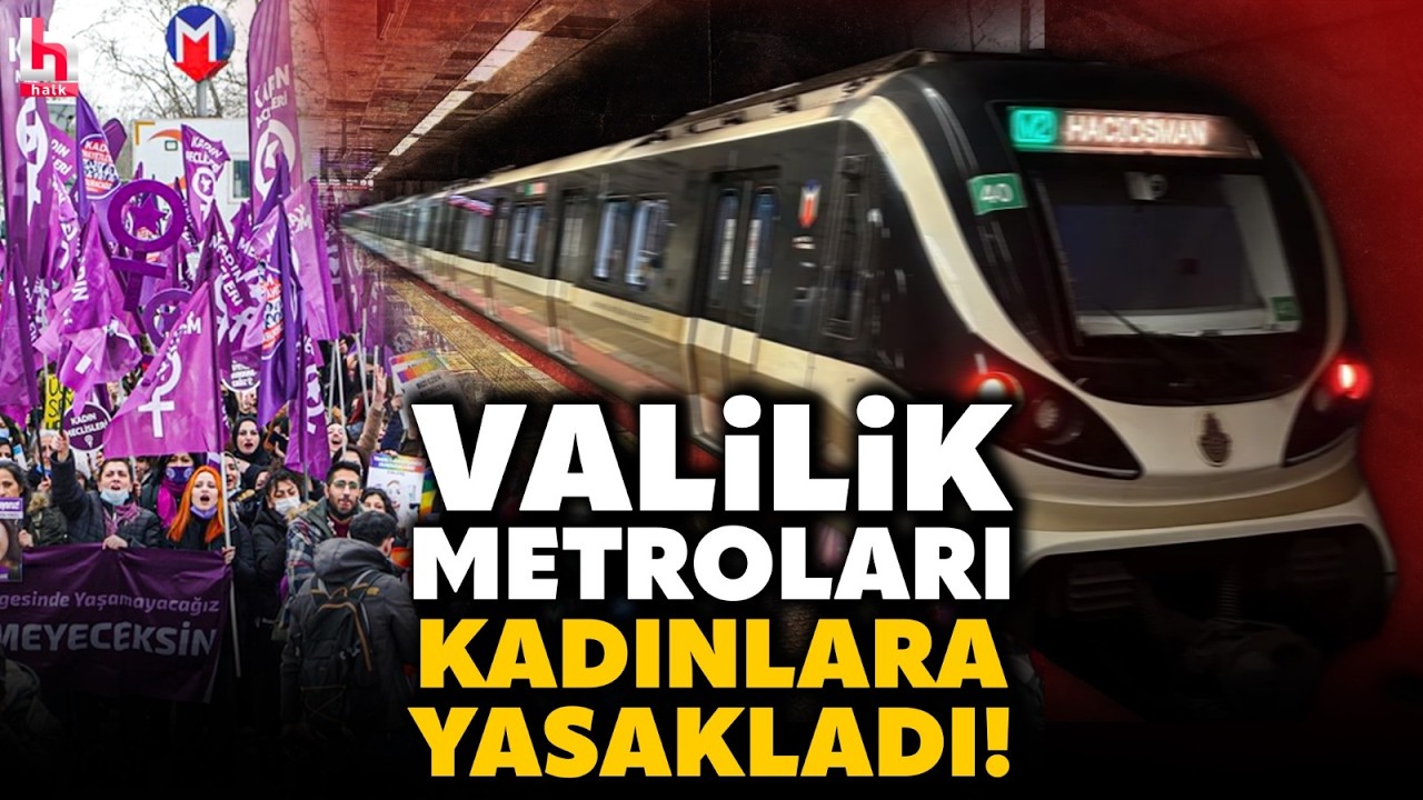 AMAÇ, KADINLAR BİR ARAYA GELMESİN: İşte, Metro ve fünikülerin durmayacağı o duraklar!