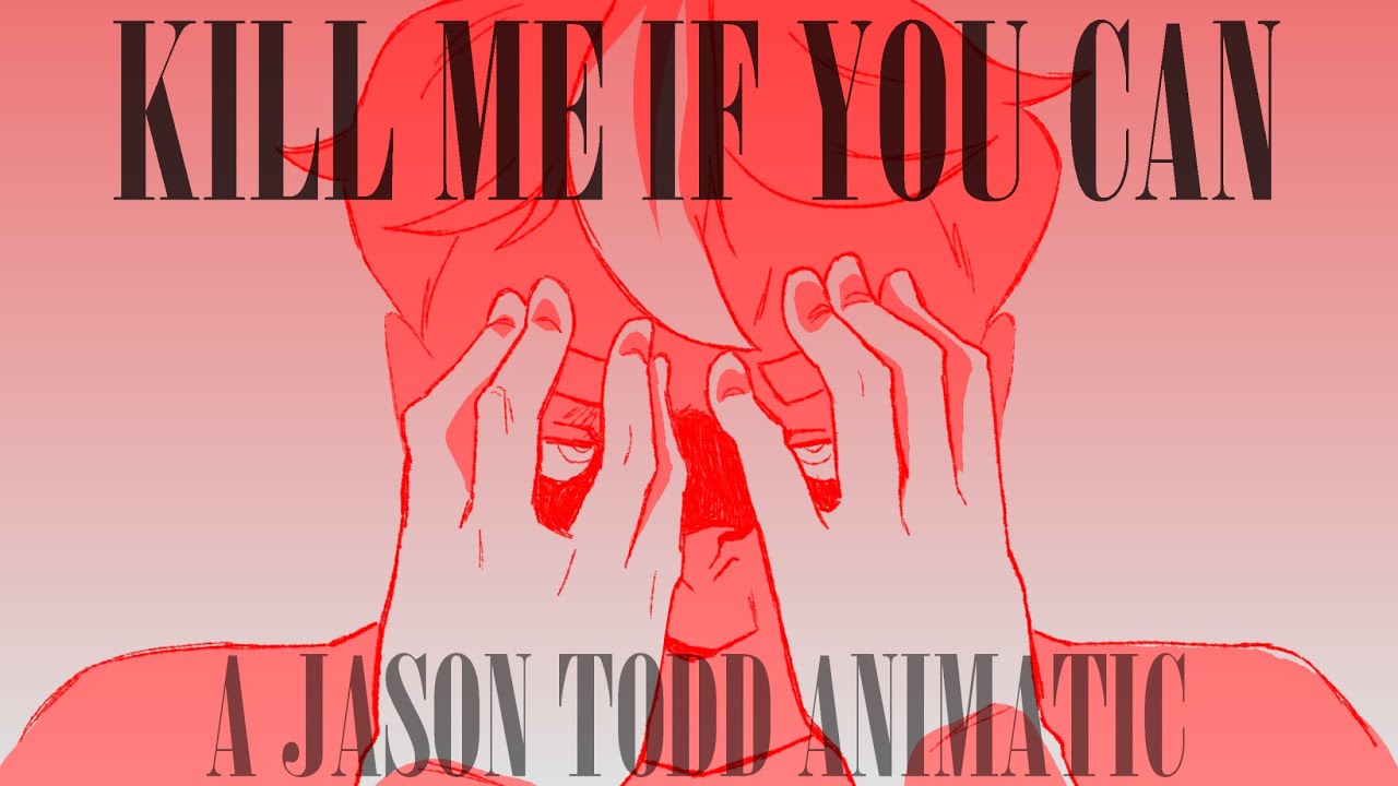 Kill me if you can | Jason Todd Animatic