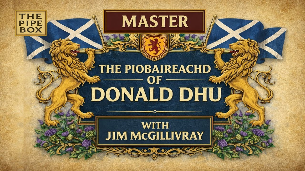 Master “Piobaireachd of Donald Dhu” (6/8 March) on the Bagpipes | Jim McGillivray