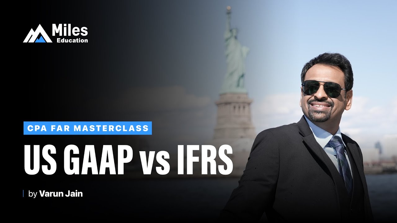 US GAAP vs IFRS | CPA FAR Masterclass by Varun Jain
