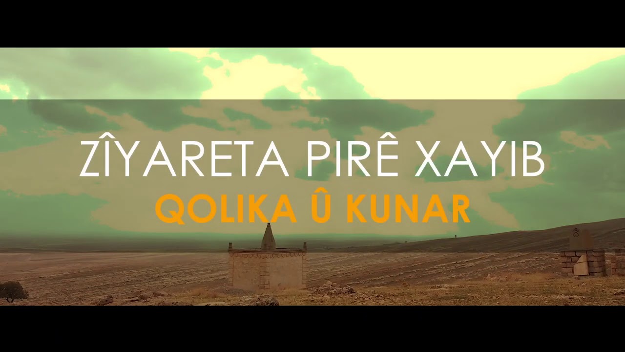 QULIKA - KUNARE (Dasika) ZIYARETA  PIRE XAYIB - EZIDI - NUSAYBIN - AY STUDIO