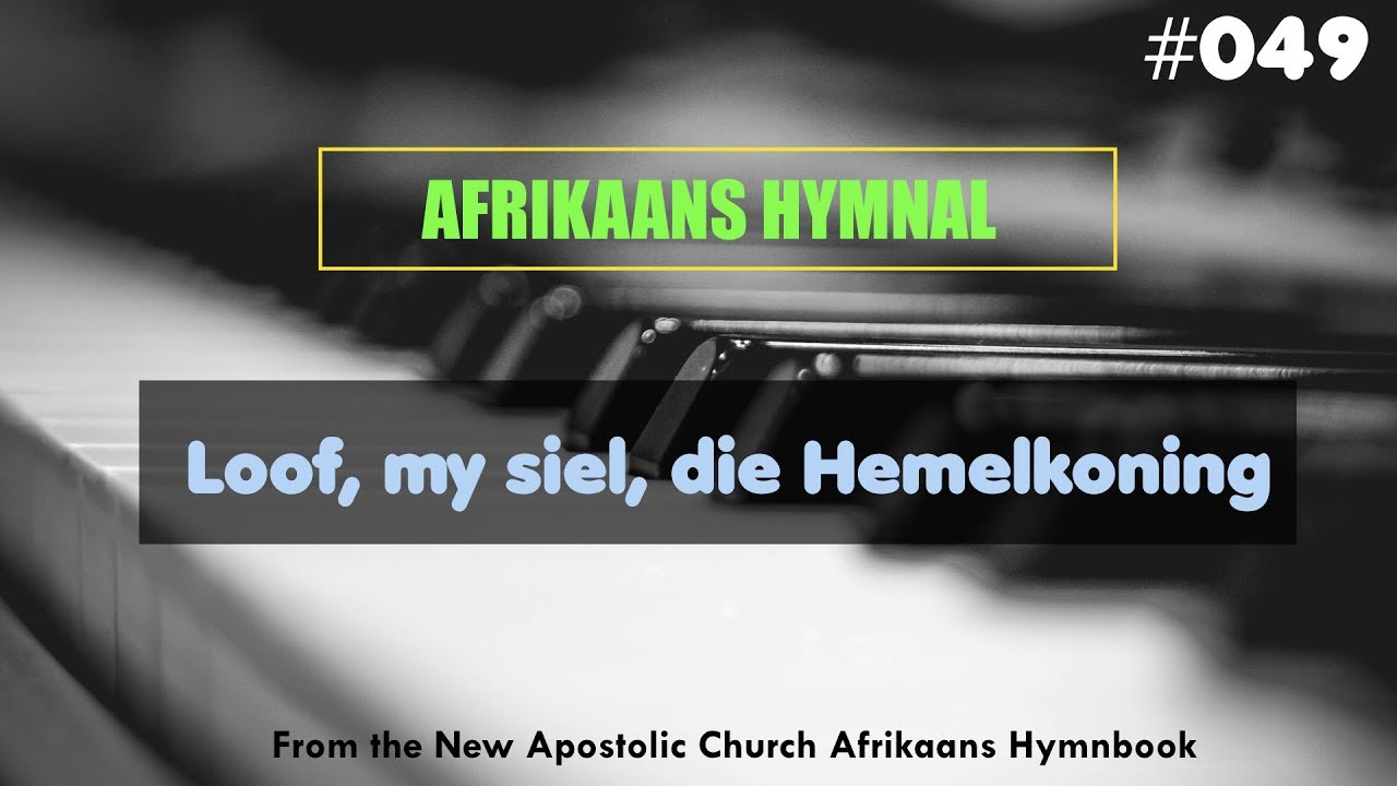 #49 Loof my siel, die hemelkoning - New Apostolic Church Afrikaans Hymnal