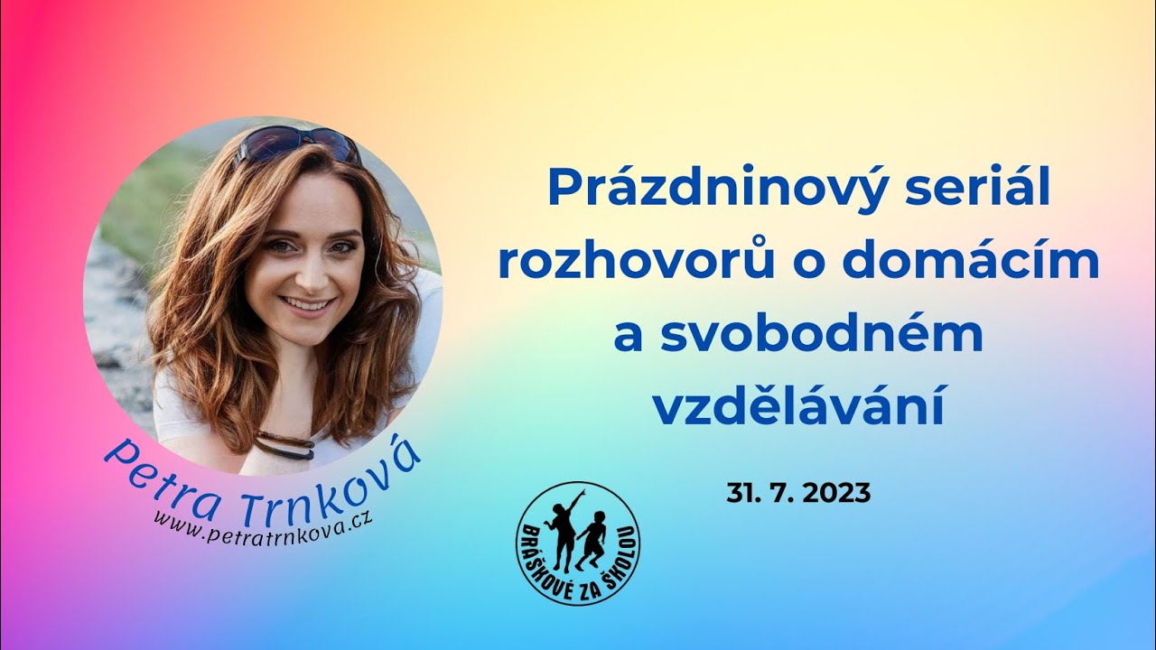 Pr&aacute;zdninov&yacute; seri&aacute;l rozhovorů o dom&aacute;c&iacute;m a svobodn&eacute;m vzděl&aacute;v&aacute;n&iacute; #5 Petra Trnkov&aacute;_31.7.2023