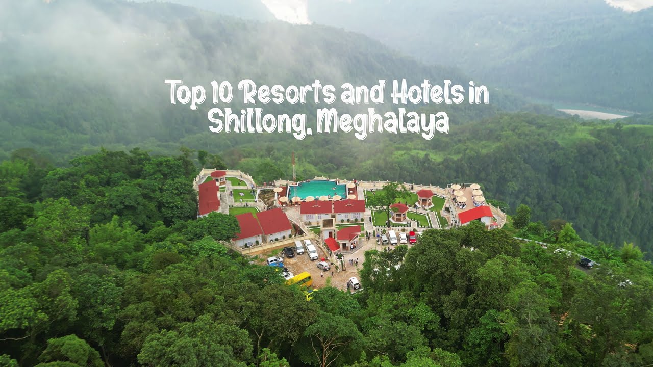 Top 10 Resorts and Hotels Near shillong, Meghalaya