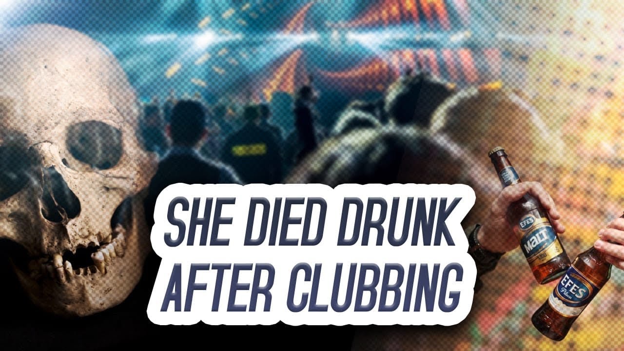 She Died Drunk After Clubbing